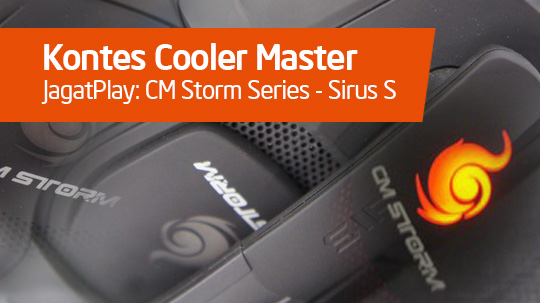 Kontes Cooler Master – JagatPlay Giveaway: CM Storm Series Sirus S 2 CM 3