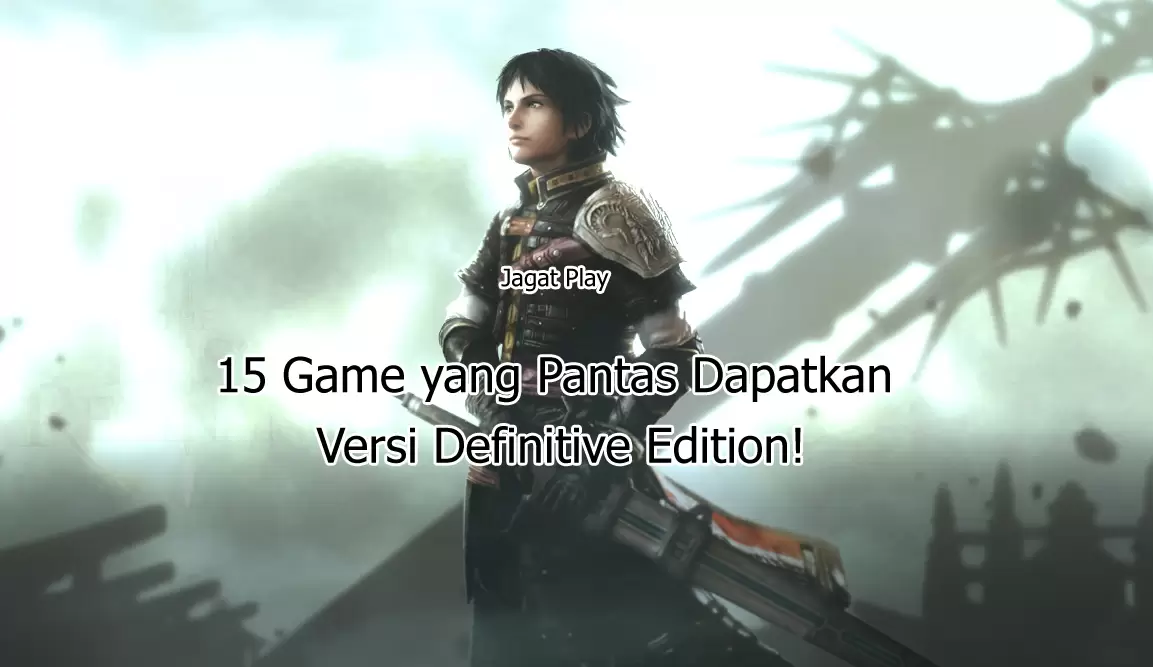 15 Game yang Pantas Dapatkan Versi Definitive Edition! 8 toplist feat image definiti