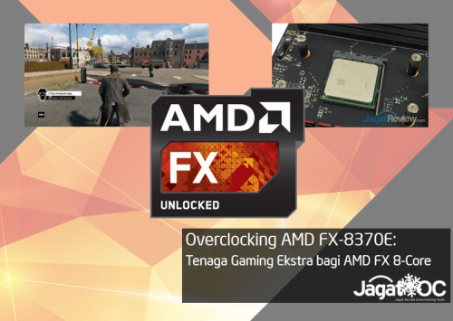 Overclocking AMD FX-8370E: Tenaga Gaming Ekstra bagi FX 8-Core 95W 8 AMD FX8370E