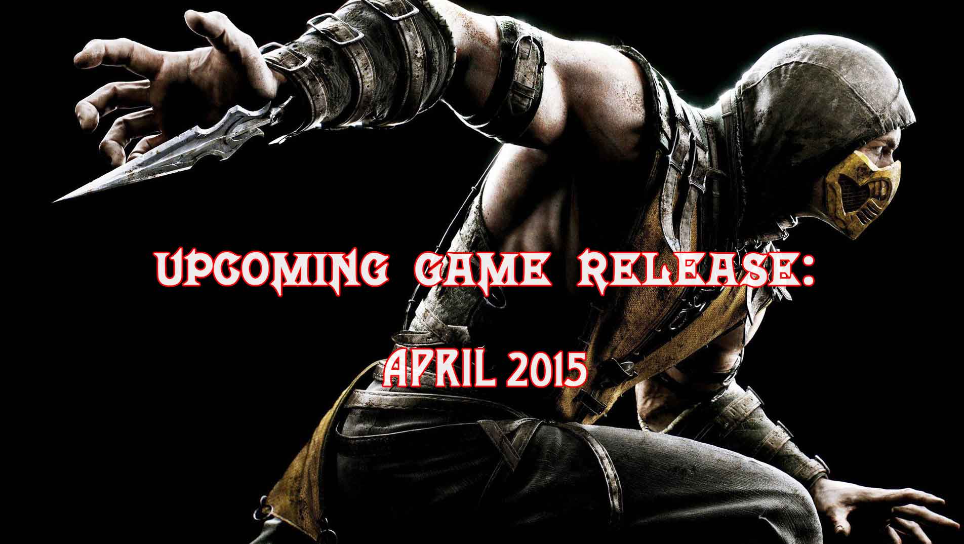 Upcoming Game Release: April 2015 2 upcoming game release april
