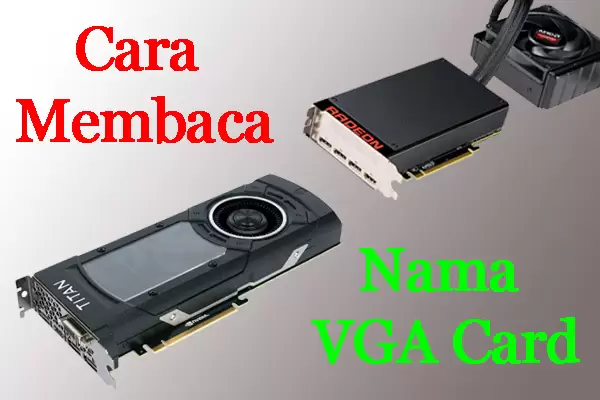 Cara Membaca Nama VGA Gaming Desktop 4 Cara Baca Nama VGA Card