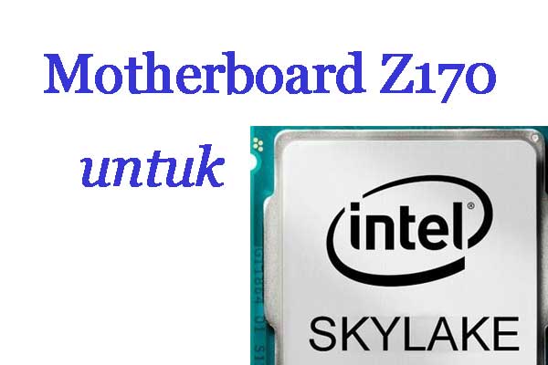 Parade Motherboard Z170 untuk Intel Skylake 11 Motherboard Z170 untuk Intel Skylake