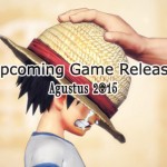 Upcoming Game Release: Agustus 2015 21 feat image upcoming agustus
