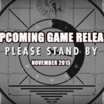Upcoming Game Release: November 2015 19 please stand by