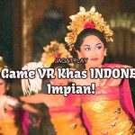 10 Game Virtual Reality Khas Indonesia Impian! 3 feat image vr