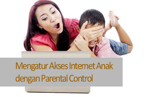 Tips Mengatur Akses Internet untuk Anak di Rumah 17 parental control