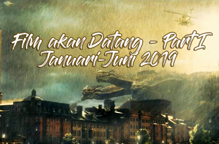 Film akan Datang 2019 – Part I 13 film akan datang 2019 part I cover