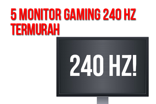 5 Monitor Gaming 240 Hz Termurah! 1 Monitor Gaming Termurah