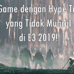 10 Game dengan Hype Tinggi yang Tidak Muncul di E3 2019! 2 feat image e3 2019