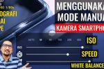 Tips Fotografi Smartphone: Dasar Mode Manual/Pro 8 tips fotografi manual