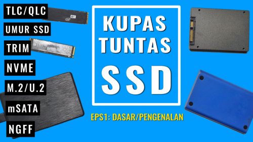 (VIDEO) Kupas Tuntas SSD: Gantinya Hard Disk yang Tahan Banting, Super Kencang, dan Sebenarnya Murah 1 kupas tuntas SSD