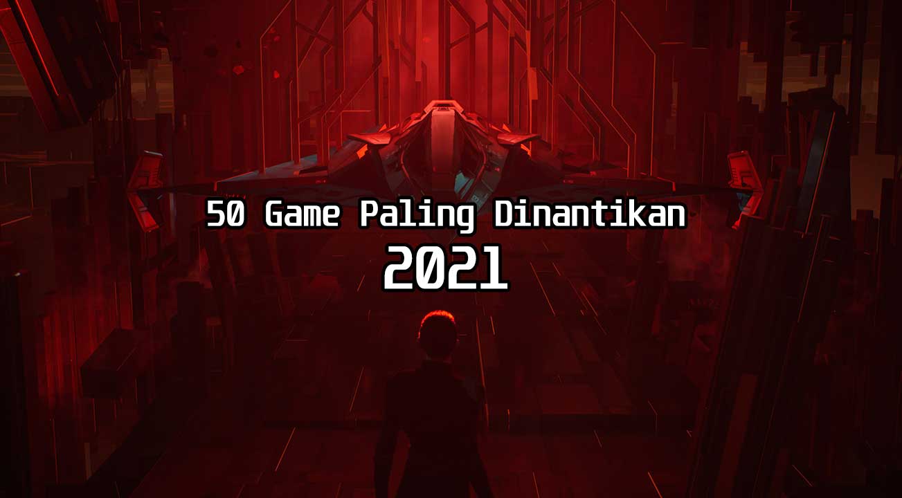 JagatPlay: 50 Game Paling Dinantikan di 2021! 12 50 game paling dinantikan