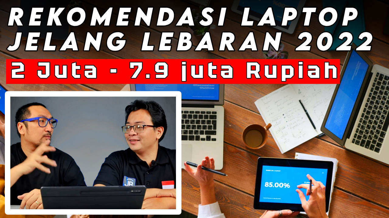 Laptop Pilihan JagatReview Jelang Lebaran 2022: Harga Rp 2-7,9 Juta 1 rekomendasi laptop