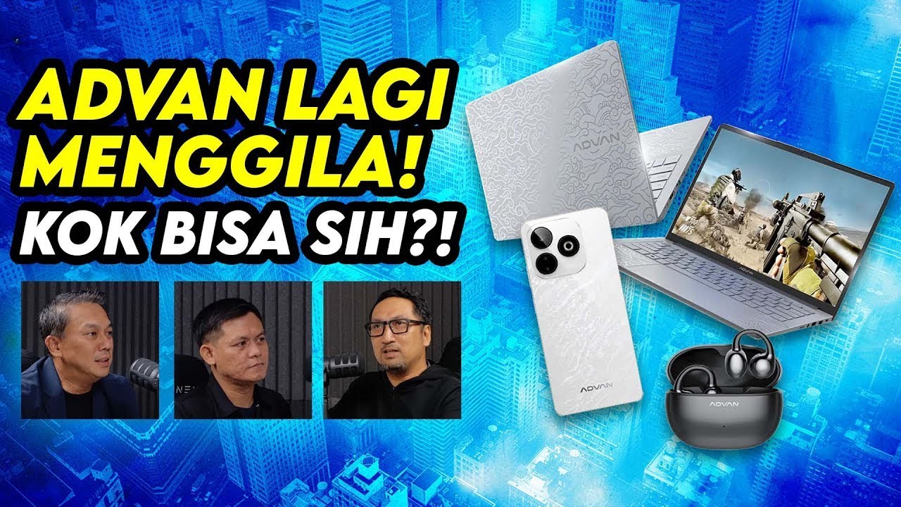 Tech Podcast: Ada Apa dengan Advan? Fokus Smartphone? Laptop Kencang Jadi Murah? 4 ada apa dengan advan